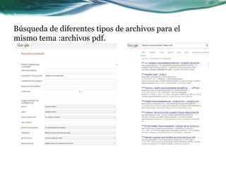 Búsqueda de diferentes tipos de archivos para el
mismo tema :archivos pdf.
 