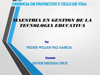 MAESTRIA EN GESTION DE LA
TECNOLOGIA EDUCATIVA
 