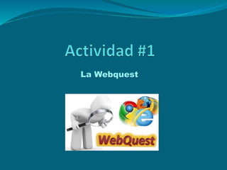 La Webquest
 