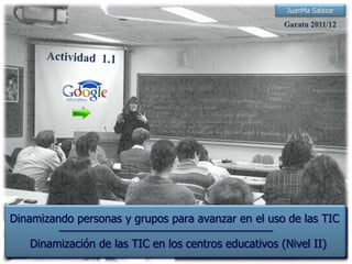 JuanMa Salazar




Dinamizando personas y grupos para avanzar en el uso de las TIC

   Dinamización de las TIC en los centros educativos (Nivel II)
 