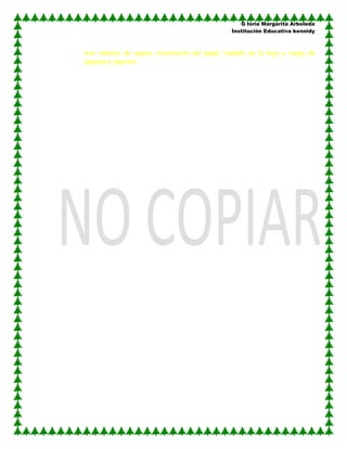 G loria Margarita Arboleda
                                               Institución Educativa kennidy



son: número de copias, orientación del papel, tamaño de la hoja y rango de
páginas a imprimir.
 