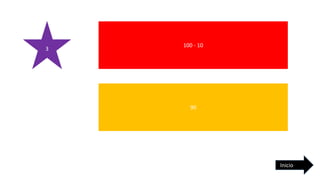 3
100 - 10
Inicio
90
 