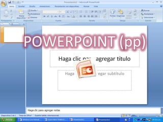 POWERPOINT (pp) 