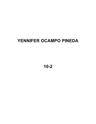 YENNIFER OCAMPO PINEDA
10-2
 