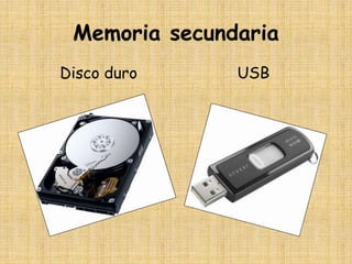 Memoria secundaria
Disco duro USB
