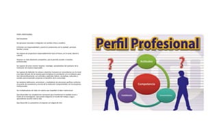 PERFIL PROFESIONAL
Del Estudiante
Ser personas racionales e integrales con sentido crítico y analítico
Enfrentar con responsabilidad y acierto el compromiso con la realidad personal
familiar y social.
Ser capaces de proyectarse responsablemente hacia el futuro, en lo social, laboral y
cultural.
Alcanzar un nivel altamente competitivo, que le permite acceder a estudios
profesionales.
Ser capaces de amar convivir respetar, investigar, apropiándose del quehacer de la
institución de manera responsable.
Ser capaces de defender los valores y derechos humanos en concordancia con la moral
y las leyes del país, de tal manera que e fortalezca la conciliación y la no violencia para
vivir democráticamente, con actitudes y aptitudes lúdicas, recreativas, culturales y
sociales para emprender proyectos en beneficio de la comunidad.
Ser veedores defensores, promotores y mediadores de soluciones pacíficas conforme
al acuerdo de convivencia y normas de la institución comprometidos con los proyectos
institucionales.
Ser multiplicadores de todos los valores que respaldan la labor institucional.
Que desarrollen las competencias necesarias para transformar la realidad social a
través de la investigación .Que pueda integrarse al mundo del trabajo y seguir
aprendiendo durante toda la vida.
Que desarrolle su autoestima y la exprese con alegría de vivir.
 