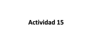Actividad 15
 
