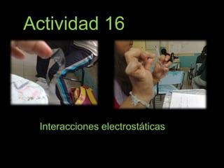 Actividad 16 Interacciones electrostáticas  