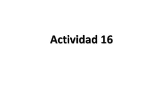 Actividad 16
 