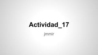 Actividad_17
jmmir
 