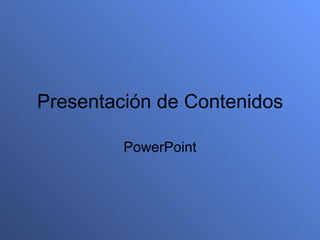 Presentación de Contenidos PowerPoint 