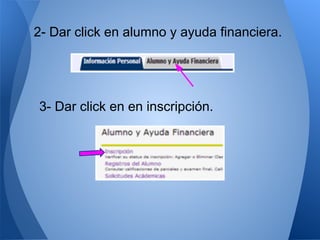 2- Dar click en alumno y ayuda financiera.
3- Dar click en en inscripción.
 