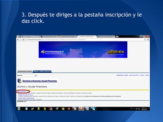 3. Después te diriges a la pestaña inscripción y le
das click.
 