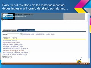 Para ver el resultado de las materias inscritas;
debes ingresar al Horario detallado por alumno...
 
