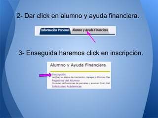 2- Dar click en alumno y ayuda financiera.
3- Enseguida haremos click en inscripción.
 