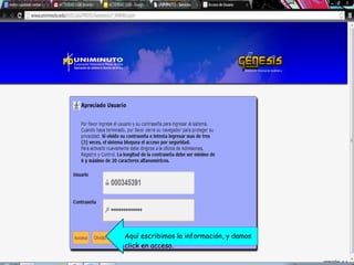 Aquí escribimos la información, y damos
click en acceso.
 