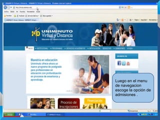 Luego en el menu
de navegacion
escoge la opción de
admisiones .
 