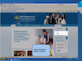 Luego escoges la
opción horarios.
 