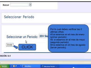 Por lo cual debes verificar las 2
ultimas cifras:
40:si estamos en el mes de enero
(primer periodo)
45: si estamos en el mes de mayo
(segundo periodo)
50:si estamos en el mes de agosto
(tercer periodo).CLICK
 