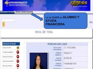 Le da CLICK en ALUMNO Y
AYUDA
FINANCIERA
 