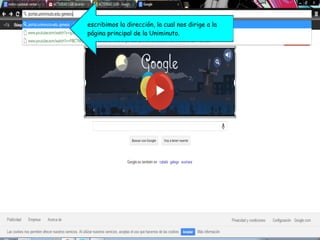escribimos la dirección, la cual nos dirige a la
página principal de la Uniminuto.
 