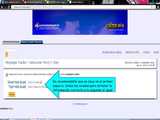 Es recomendable que se deje en el primer
espacio, todos los niveles para obtener la
información correcta y la segunda si igual
 