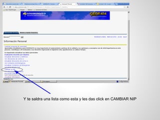 Y te saldra una lista como esta y les das click en CAMBIAR NIP
 