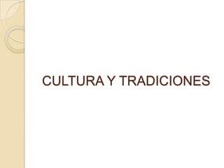 CULTURA Y TRADICIONES
 