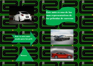 Este auto es uno de los
mas representativos de
las películas de carreras
Este es otro auto
usado para las peli-
Monaro