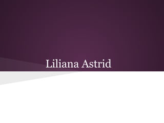 Liliana Astrid
 