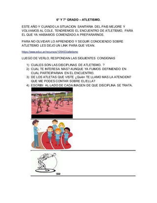 6° Y 7° GRADO – ATLETISMO.
ESTE AÑO Y CUANDO LA SITUACION SANITARIA DEL PAIS MEJORE Y
VOLVAMOS AL COLE, TENDREMOS EL ENCUE...