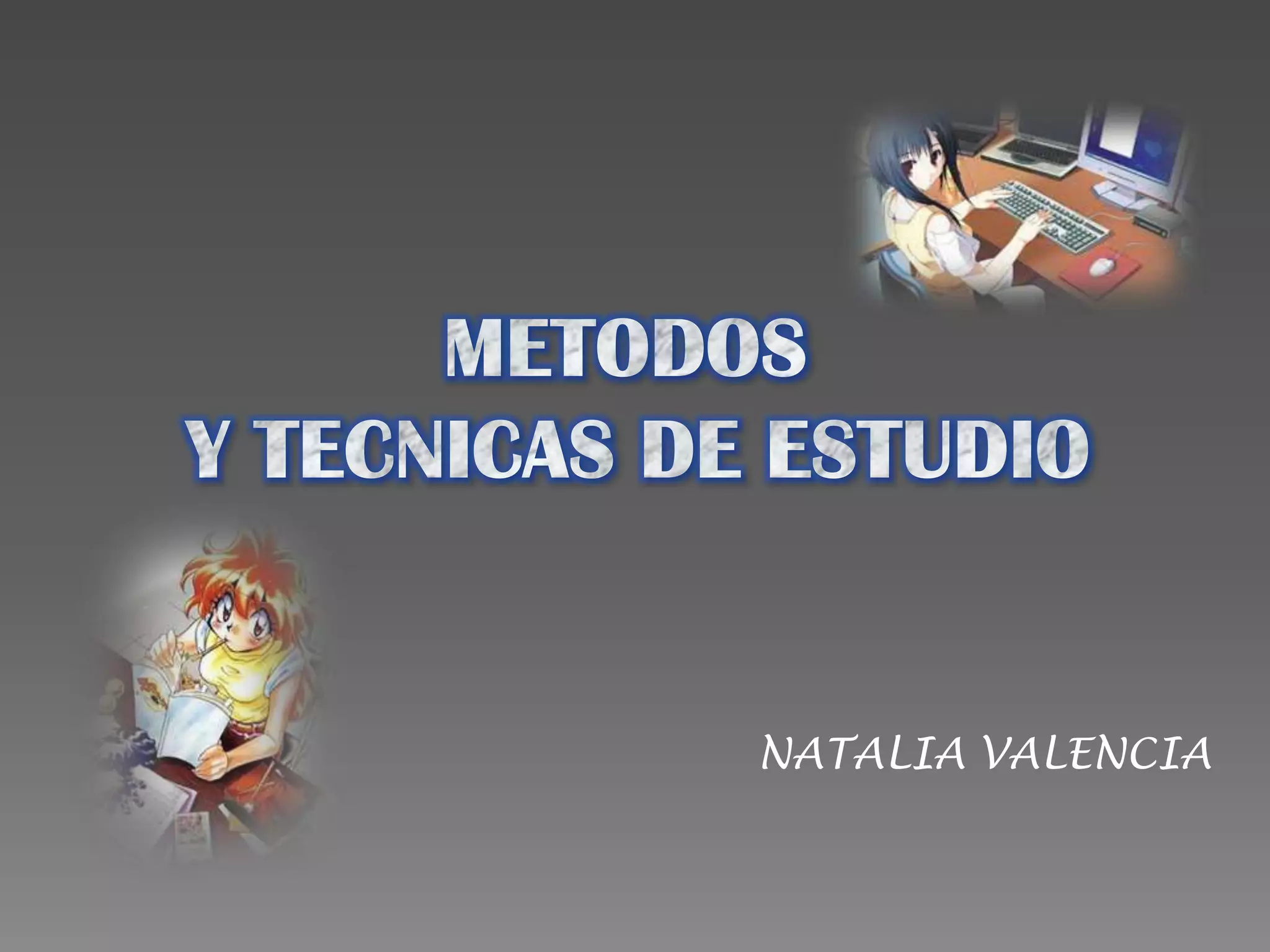 METODOS Y TECNICAS DE ESTUDIONATALIA VALENCIA
