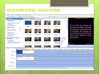 En la línea de tiempo es
donde se pueden recortar
las escenas, posicionando
el puntero del Mouse en
los extremos de la escena
tanto por delante como
por detrás.
 