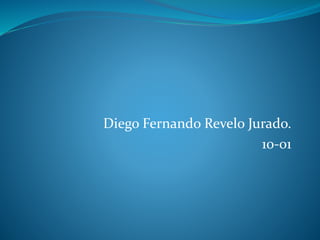 Diego Fernando Revelo Jurado.
10-01
 
