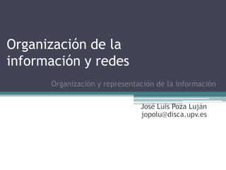 Organización de la
información y redes
 