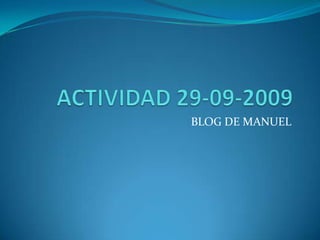 ACTIVIDAD 29-09-2009 BLOG DE MANUEL 