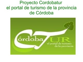 Proyecto Cordobatur  el portal de turismo de la provincia de Córdoba 
