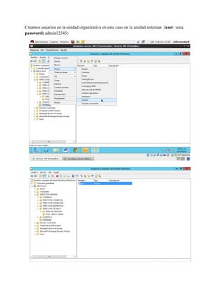 Creamos usuarios en la unidad organizativa en este caso en la unidad sistemas (user: sena. password: admin12345) 
 