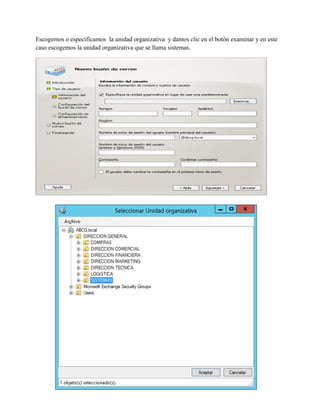 Escogemos o especificamos la unidad organizativa y damos clic en el botón examinar y en este caso escogemos la unidad organizativa que se llama sistemas. 
 