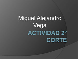 Miguel Alejandro 
Vega 
 