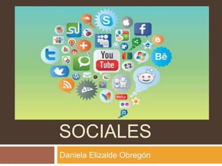 REDES
SOCIALES
Daniela Elizalde Obregón
 