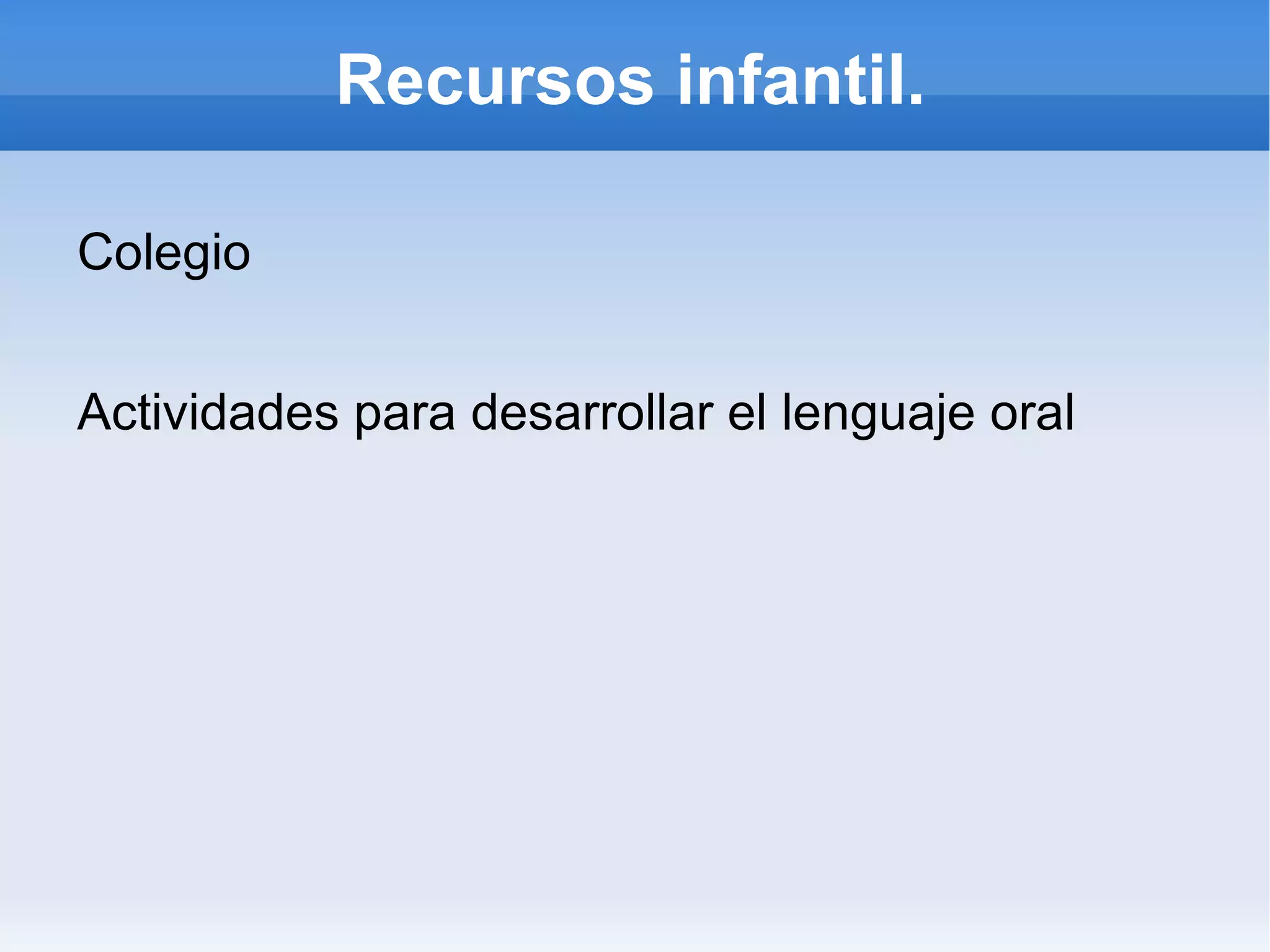 Recursos infantil. Colegio Actividades para desarrollar el lenguaje oral
