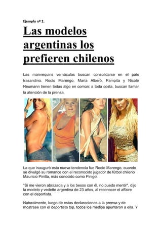 Ejemplo nº 1:
Las modelos
argentinas los
prefieren chilenos
Las mannequins vernáculas buscan consolidarse en el país
trasa...