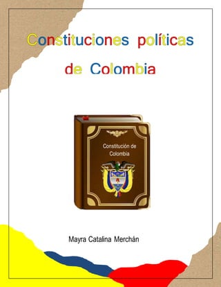 Constitución de
Colombia
Mayra Catalina Merchán
Uribe
 