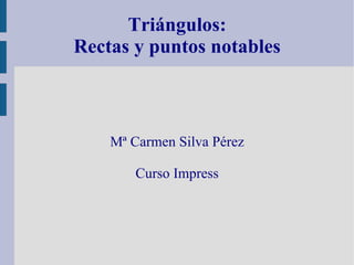 Triángulos: Rectas y puntos notables ,[object Object],[object Object]