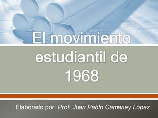 Elaborado por: Prof. Juan Pablo Camaney López
 