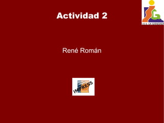 Actividad 2
René Román
 