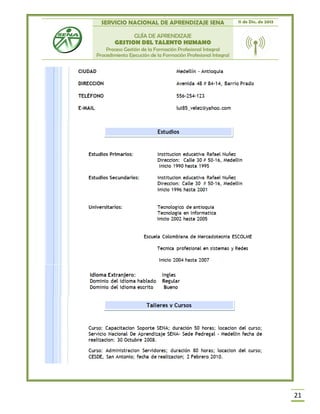 SERVICIO NACIONAL DE APRENDIZAJE SENA 11 de Dic. de 2013
GUÍA DE APRENDIZAJE
GESTION DEL TALENTO HUMANO
Proceso Gestión de la Formación Profesional Integral
Procedimiento Ejecución de la Formación Profesional Integral
21
 