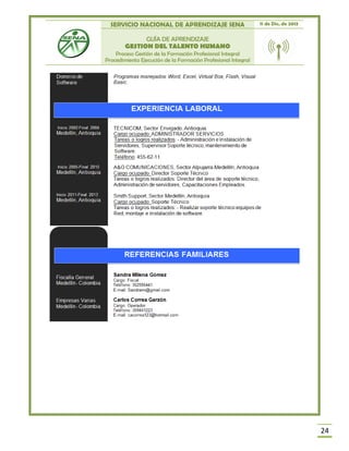SERVICIO NACIONAL DE APRENDIZAJE SENA 11 de Dic. de 2013
GUÍA DE APRENDIZAJE
GESTION DEL TALENTO HUMANO
Proceso Gestión de la Formación Profesional Integral
Procedimiento Ejecución de la Formación Profesional Integral
24
 