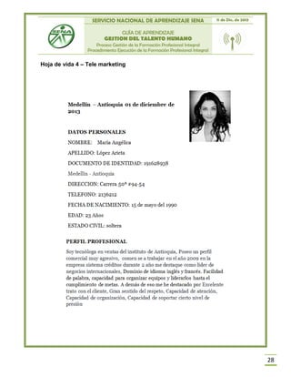 SERVICIO NACIONAL DE APRENDIZAJE SENA 11 de Dic. de 2013
GUÍA DE APRENDIZAJE
GESTION DEL TALENTO HUMANO
Proceso Gestión de la Formación Profesional Integral
Procedimiento Ejecución de la Formación Profesional Integral
28
Hoja de vida 4 – Tele marketing
 
